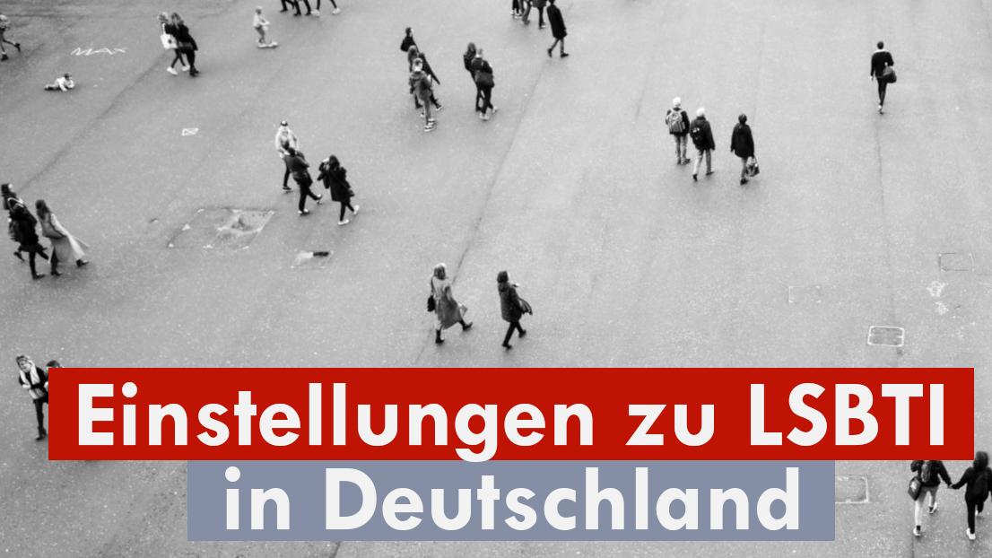 Studie zu Einstellungen zu Lesben, Schwulen, Bisexuellen, trans- und intergeschlechtlichen Menschen LSBTI in Deutschland