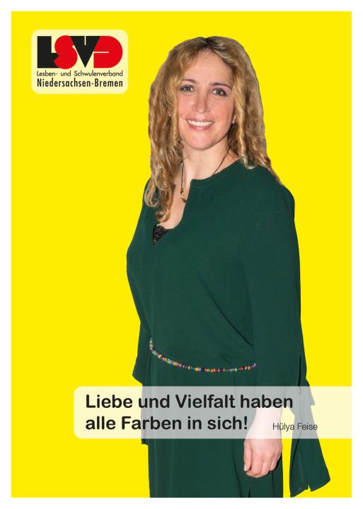 Hülya Feise für die Kampagne des Lesben- und Schwulenverbandes Niedersachsen-Bremen Hülya Feise für die Kampagne des Lesben- und Schwulenverbandes Niedersachsen-Bremen