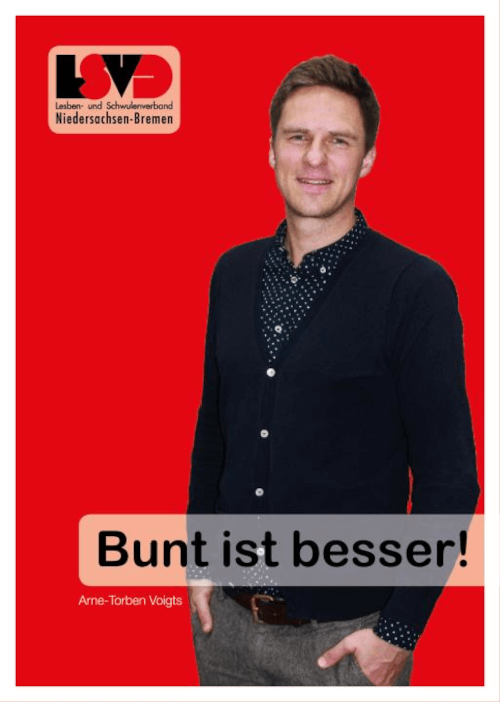 Arne Torben Voigts für die Kampagne des Lesben- und Schwulenverbandes Niedersachsen-Bremen Arne Torben Voigts für die Kampagne des Lesben- und Schwulenverbandes Niedersachsen-Bremen