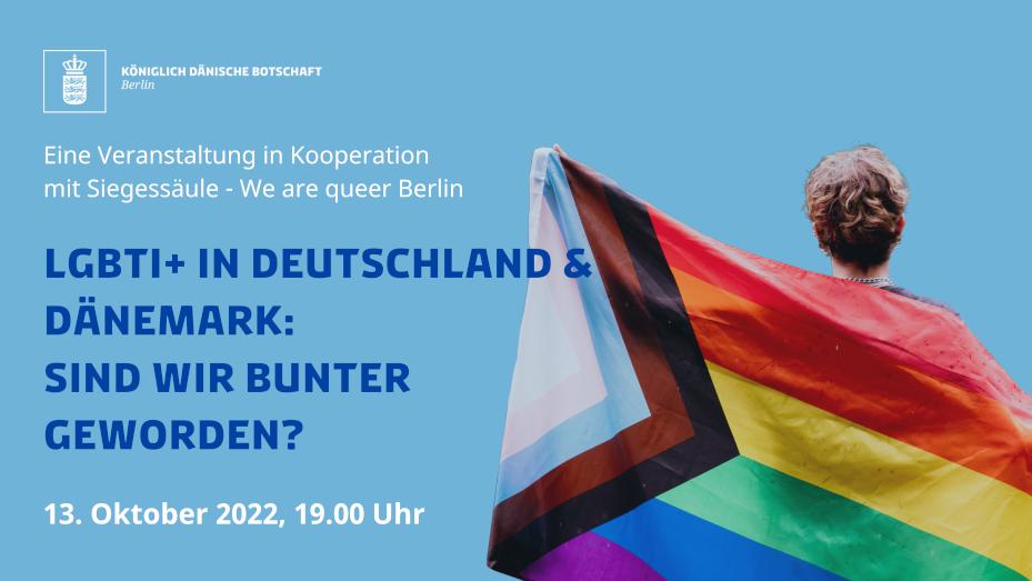 13.10, 19.00 Berlin: Talk "LGBTI+ in Deutschland und Dänemark: Sind wir bunter geworden?"